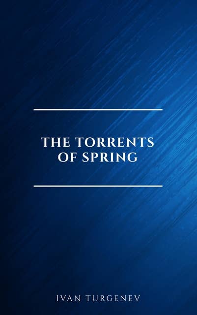 The Torrents Of Spring - E-bog Ivan Turgenev - Mofibo