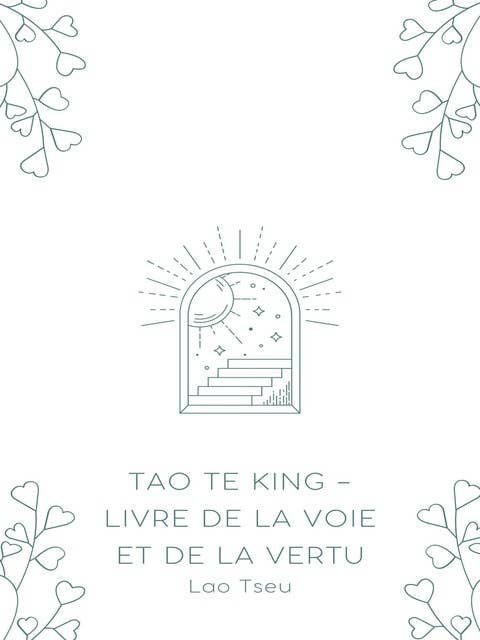 Tao Te King: Livre de la Voie et de la Vertu