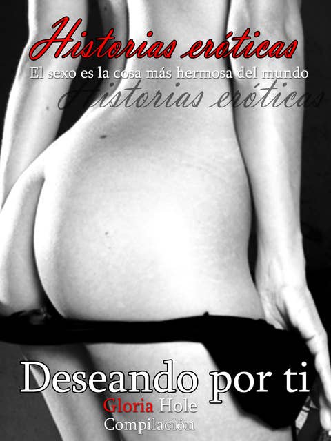 Deseando por ti - Erotismo novela: Cuentos eróticos español sin censura historias eróticas