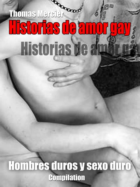 Hombres duros y sexo duro - Romance gay: Historias-gay sin censura español
