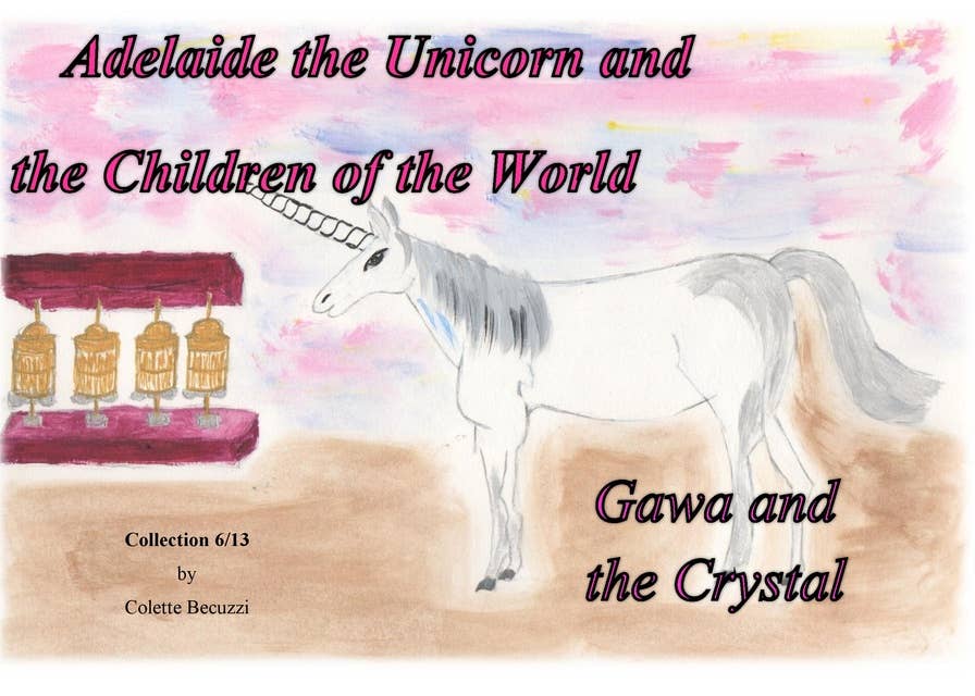 Adelaide the Unicorn and the Children of the World - Gawa and the Crystal: Gawa and the Crystal