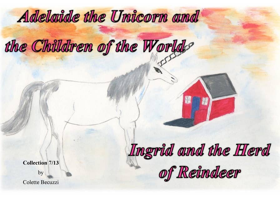Adelaide the Unicorn and the Children of the World - Ingrid and the Herd of Reindeer: Ingrid and the Herd of Reindeer