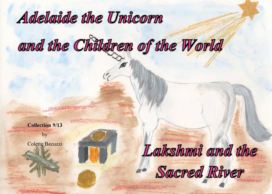 Adelaide the Unicorn and the Children of the World - Lakshmi and the Sacred River: Lakshmi and the Sacred River