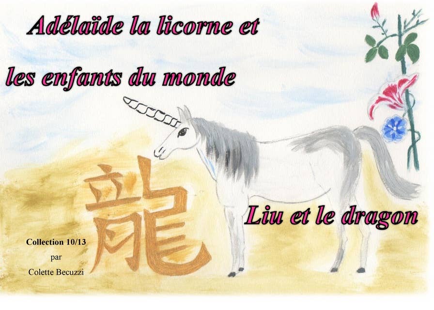 Adélaïde la licorne et les enfants du monde - Liu et le dragon: Liu et le dragon