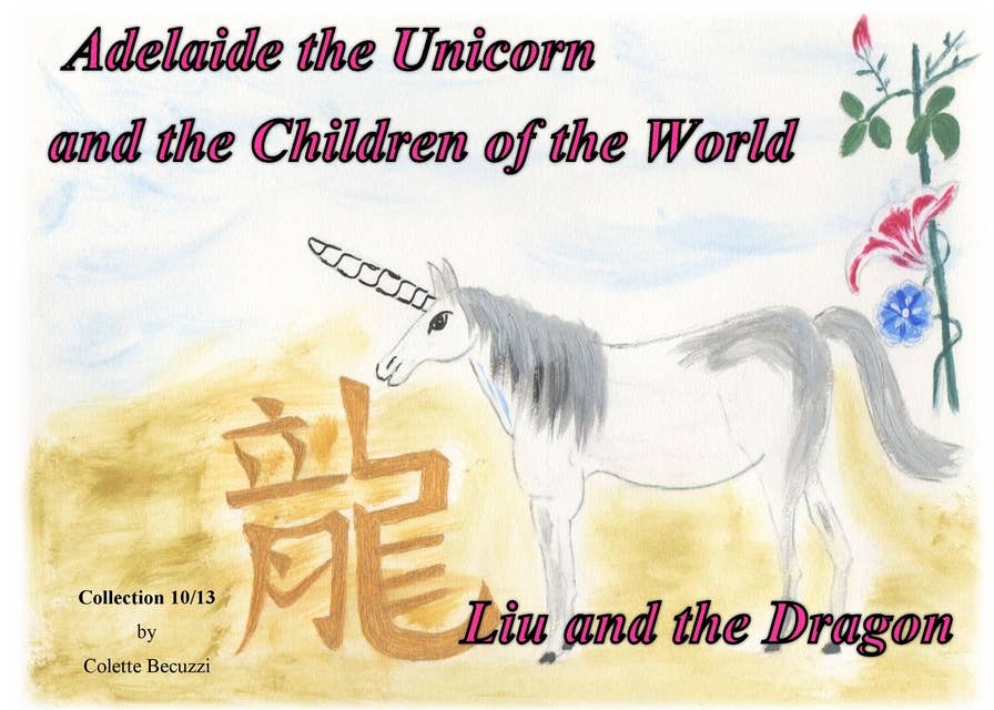 Adelaide the Unicorn and the Children of the World - Liu and the Dragon: Liu and the Dragon