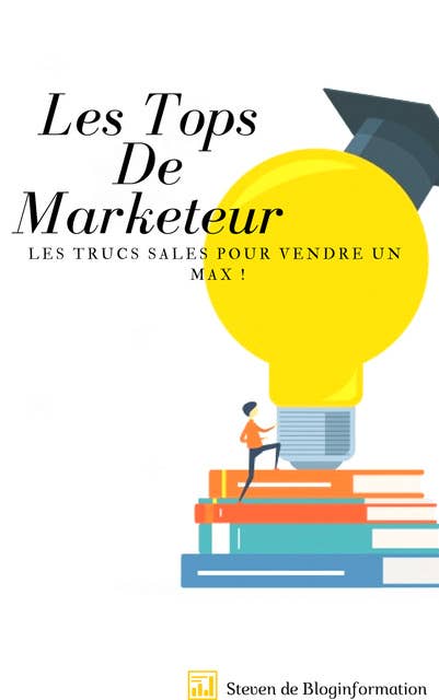 Les Tops De Marketeur,Les Trucs Sales ,Pour Vendre Un Max !: édition principale 2019
