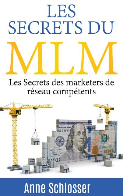 Les Secrets du MLM: Les Secrets des marketers de réseau compétents
