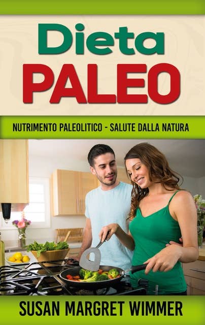 Dieta Paleo: Nutrimento Paleolitico - Salute dalla Natura