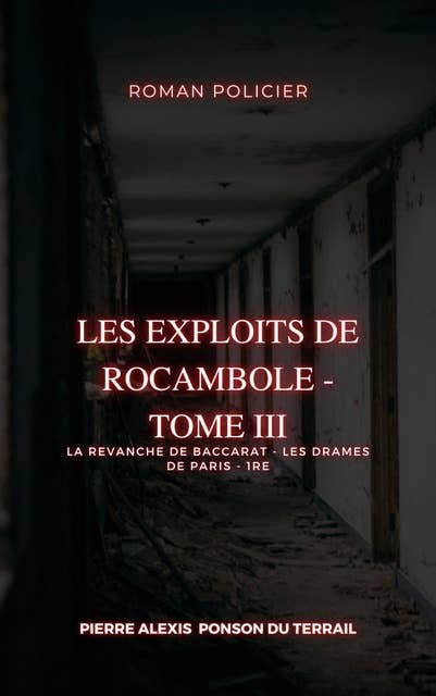Les Exploits de Rocambole - Tome III: La Revanche de Baccarat - Les Drames de Paris - 1re