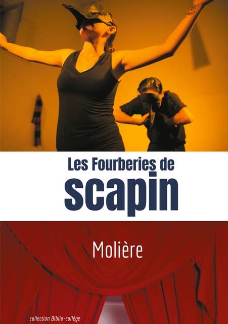 Les Fourberies de Scapin: Comédie de Molière en trois actes