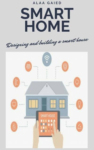 Smart Home for beginners: Designing and building a smart house
