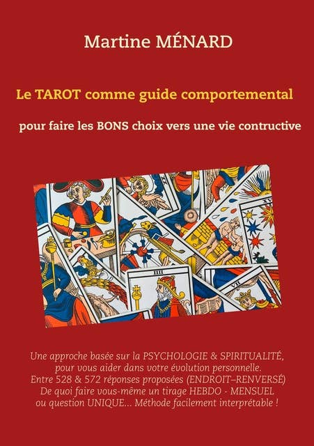 Le tarot comme guide comportemental.: pour faire les bons choix vers une vie constructive.