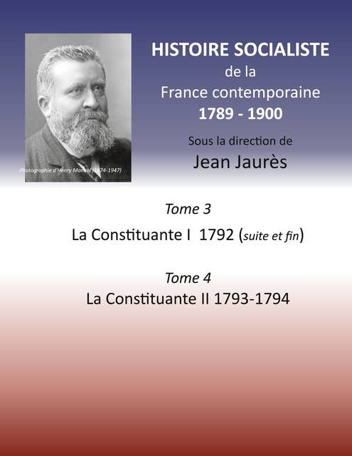 Histoire socialiste de la France contemporaine: Tome 3 La Convention I 1792 (suite et fin) et Tome 4 La Convention II 1793-1794