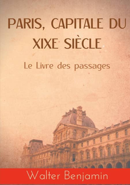 Paris, capitale du XIXe siècle: Le Livre des passages