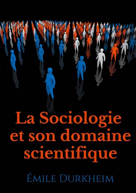 La Sociologie et son domaine scientifique: un texte fondateur de l'institutionnalisation de la sociologie comme science (1900)