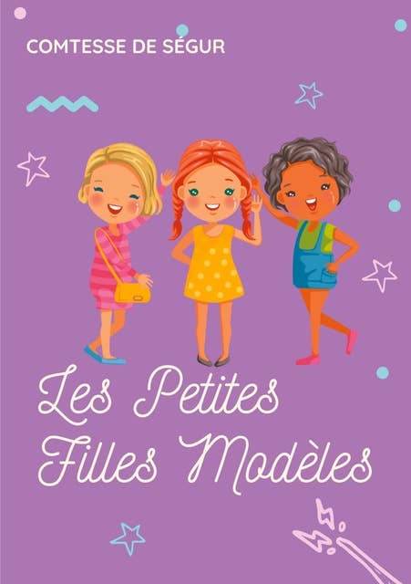 Les Petites Filles Modèles: un roman pour enfants de la comtesse de Ségur
