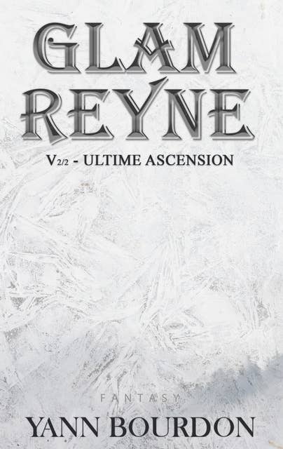 Glam REYNE: Ultime ascension (Partie 2)
