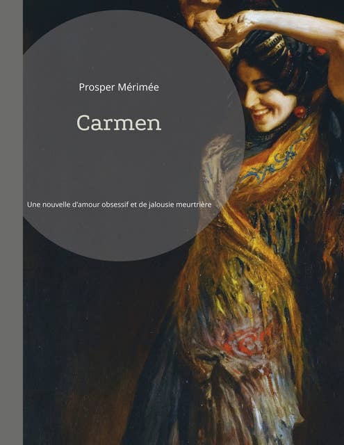 Carmen: Une nouvelle d'amour obsessif et de jalousie meurtrière