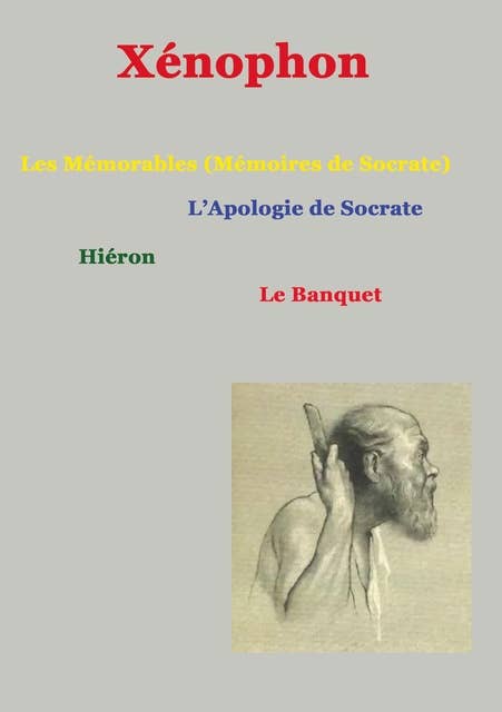 Les mémorables (mémoires de Socrate): suivis de Apologie de Socrate, hiéron, le Banquet