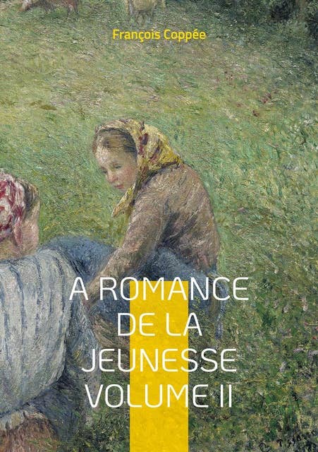 A Romance De La Jeunesse: Vol.II