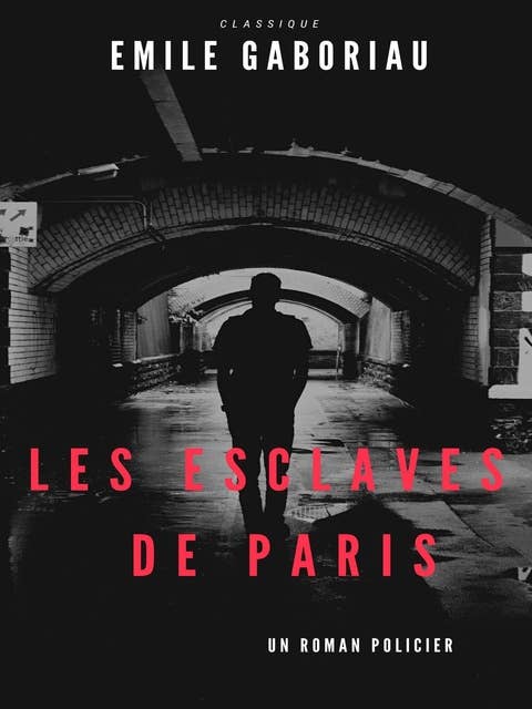 Les Esclaves de Paris: Tome I