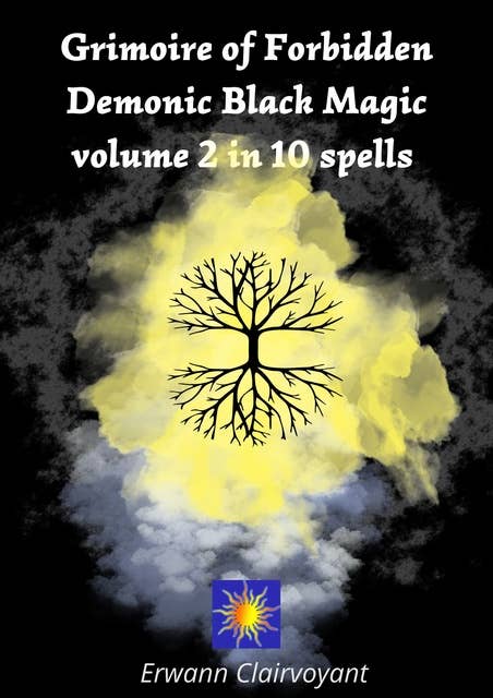 Grimoire of Forbidden Demonic Black Magic: Volume 2 in 10 Spells
