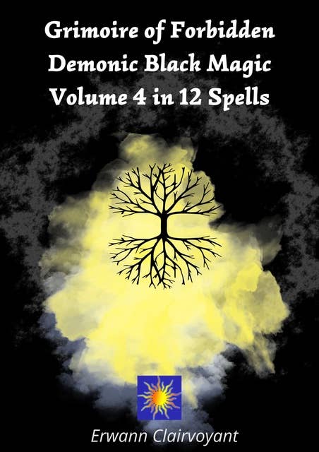 Grimoire of Forbidden Demonic Black Magic: Volume 4 in 12 Spells