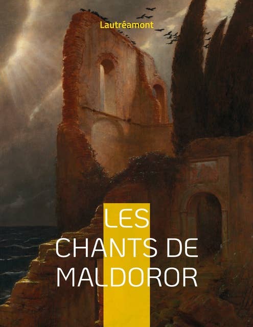 Les chants de Maldoror: un ouvrage poétique en prose écrit par l'auteur français Isidore Ducasse sous le pseudonyme de comte de Lautréamont