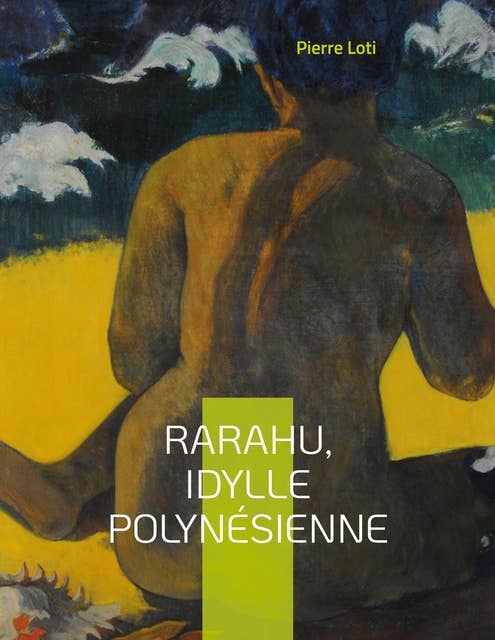 Rarahu, idylle polynésienne: Un livre de Pierre Loti