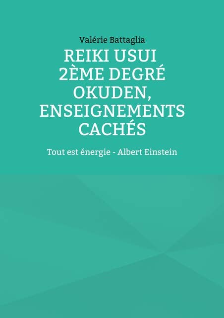Reiki Usui 2ème degré - Okuden, enseignements cachés: Tout est énergie - Albert Einstein
