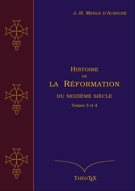 Histoire de la Réformation du seizième siècle, Tomes 3 et 4