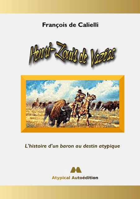 Henri-Louis de Vazéac: L'histoire d'un baron au destin atypique