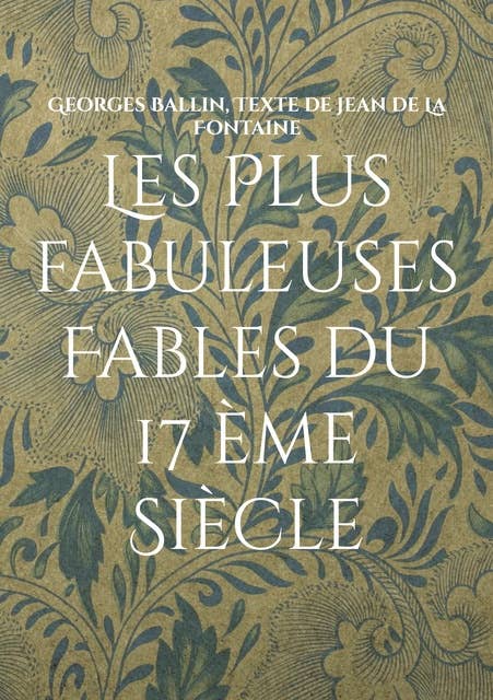 Les Plus fabuleuses Fables du 17 ème Siècle: Fables en Chinois et français