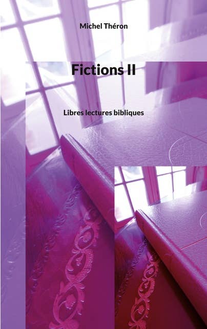 Fictions II: Libres lectures bibliques