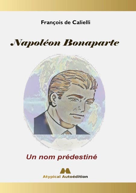 Napoléon Bonaparte: Un nom prédestiné