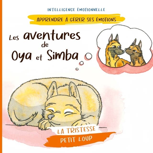 Les aventures de Oya et Simba: Petit Loup (la tristesse)