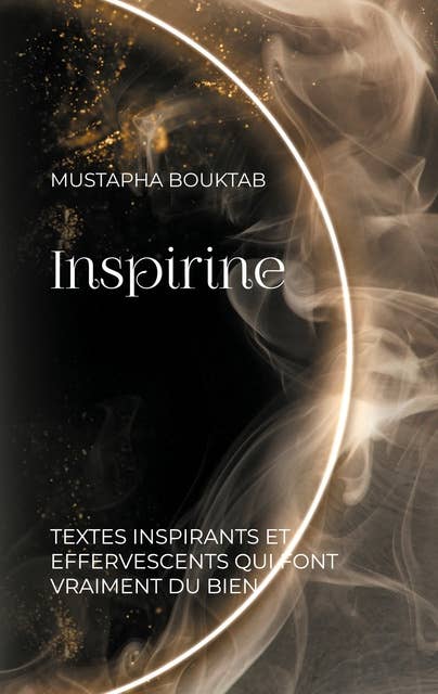 Inspirine: Textes inspirants et effervescents qui font vraiment du bien