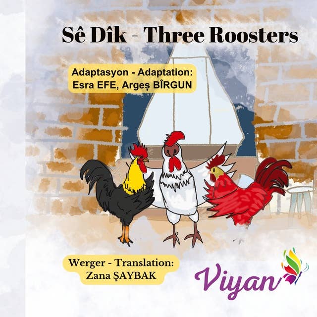 Three Roosters: Sê Dîk
