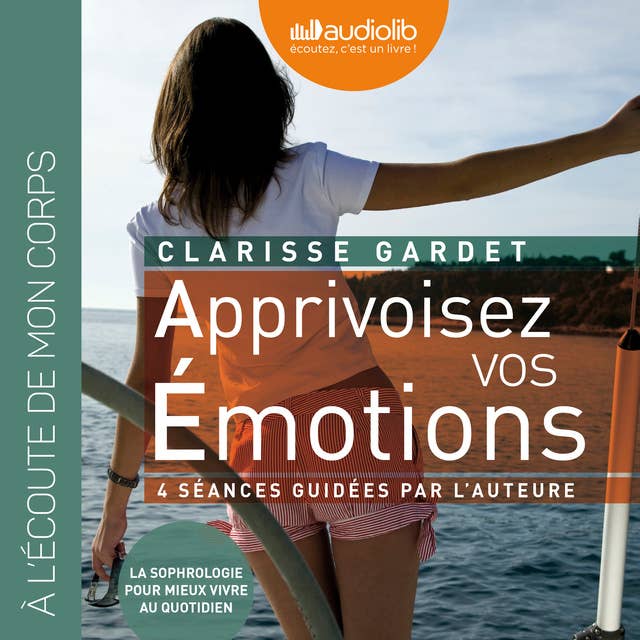 Apprivoisez vos émotions - 4 séances de sophrologie guidées par l'auteur et un livret
