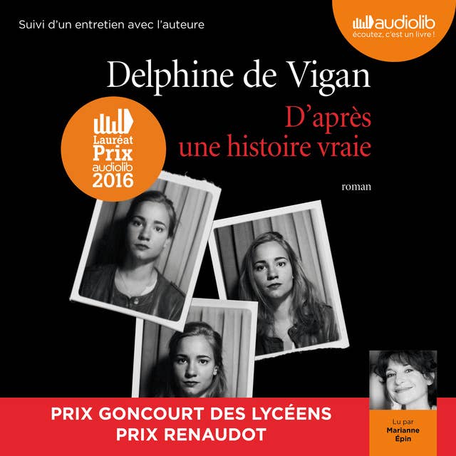D'après une histoire vraie: Suivi d'un entretien entre Delphine de Vigan et Marianne Épin