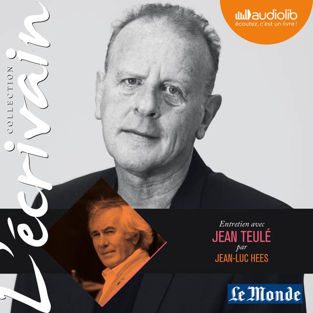 L'Ecrivain - Jean Teulé - Entretien inédit par Jean-Luc Hees