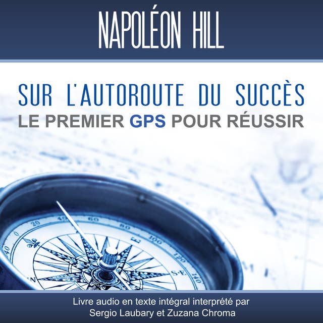 Sur l'autoroute du succes: Le premier Gps pour réussir Livre audio en texte intégral interprété par Sergio Laubary et Zuzana Chroma 