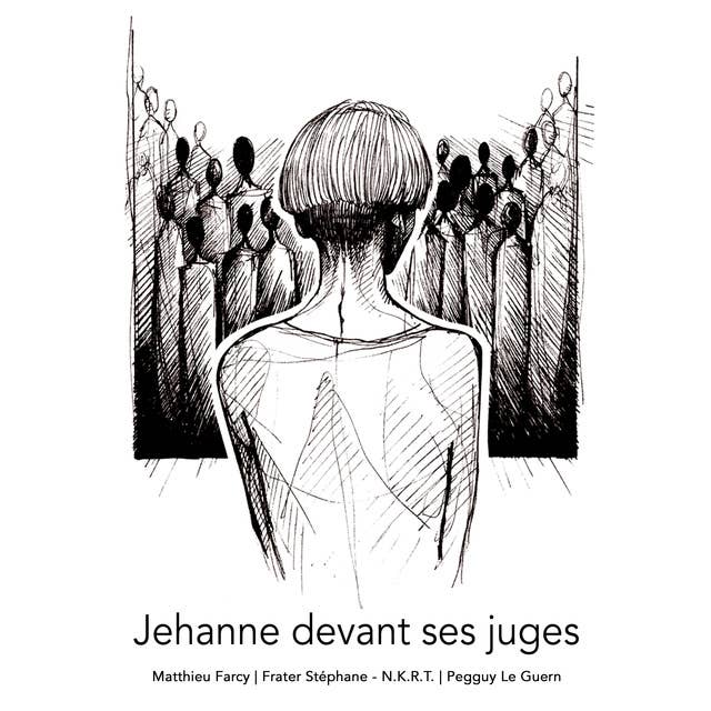 Jehanne devant ses juges: Au procès de Jeanne d'Arc