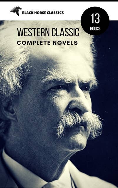 Mark Twain: The Complete Novels (Black Horse Classics)