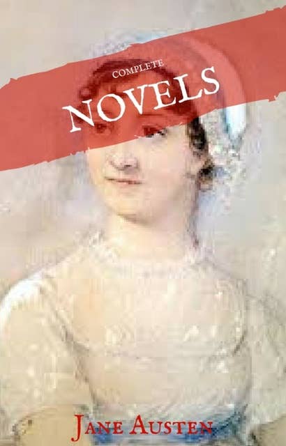 Jane Austen: The Complete Novels (House of Classics)
