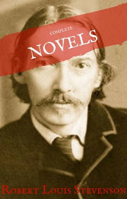 Robert Louis Stevenson: Complete Novels (House of Classics)