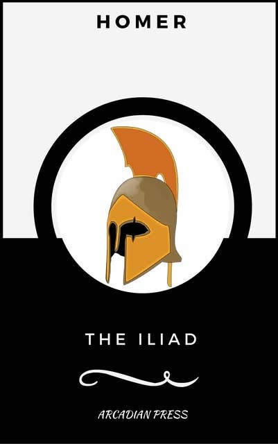 The Iliad (ArcadianPress Edition)