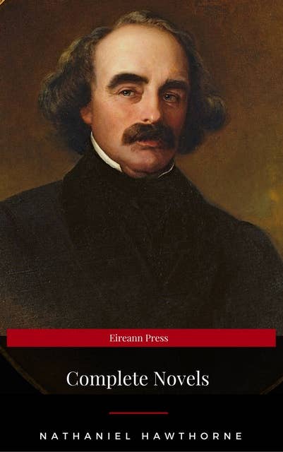 Nathaniel Hawthorne: The Complete Novels (Manor Books) (The Greatest Writers of All Time)