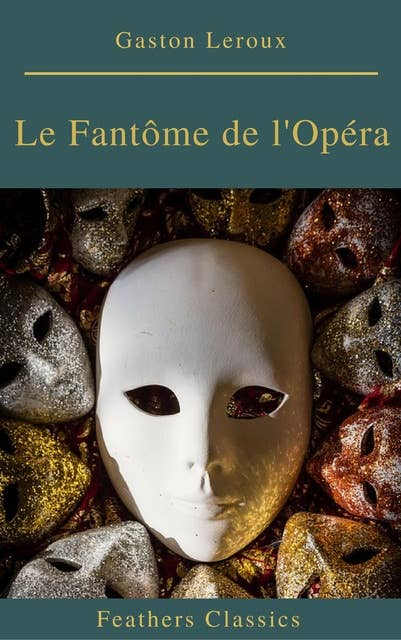 Le Fantôme de l'Opéra (annotés et Table des Matières Active)