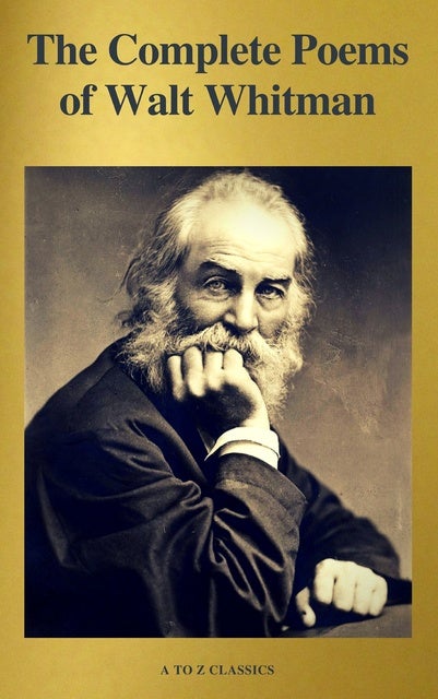 The Complete Poems of Walt Whitman (A to Z Classics) - eBook - Walt ...